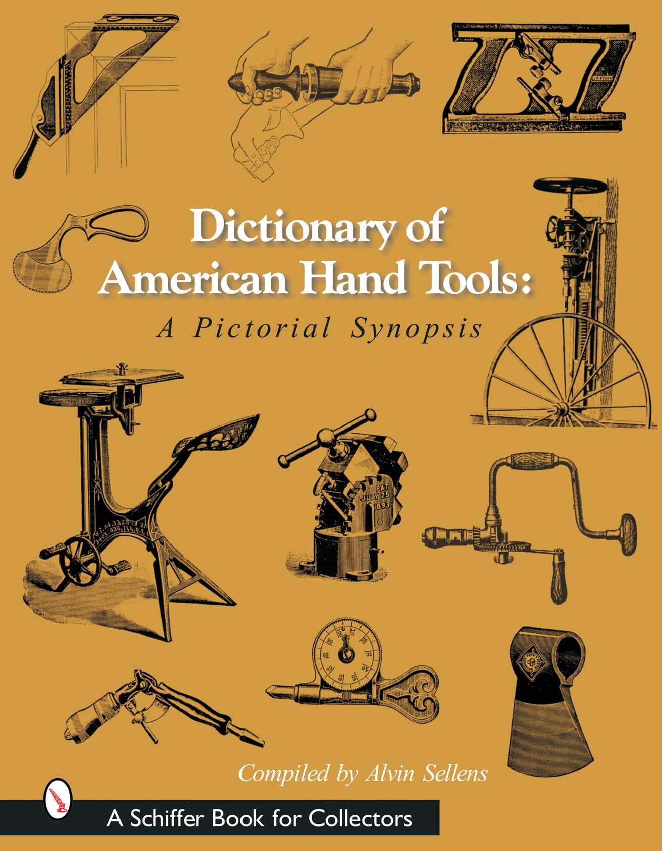 Dictionary Of American Hand Tools: A Pictorial Synopsis (Schiffer Book For Collectors),Used