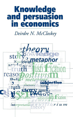 Knowledge and Persuasion in Economics,New