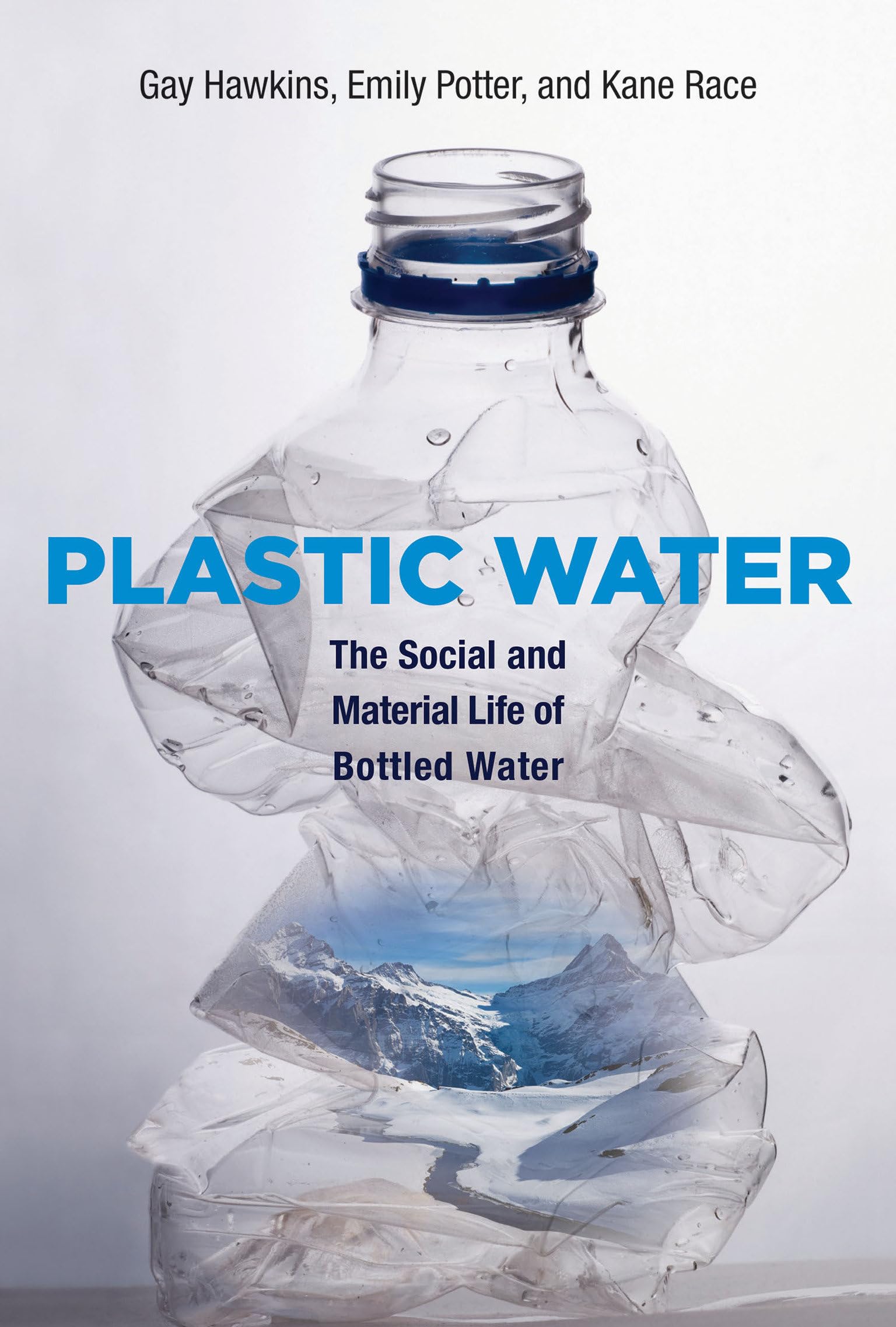 Plastic Water: The Social And Material Life Of Bottled Water,New