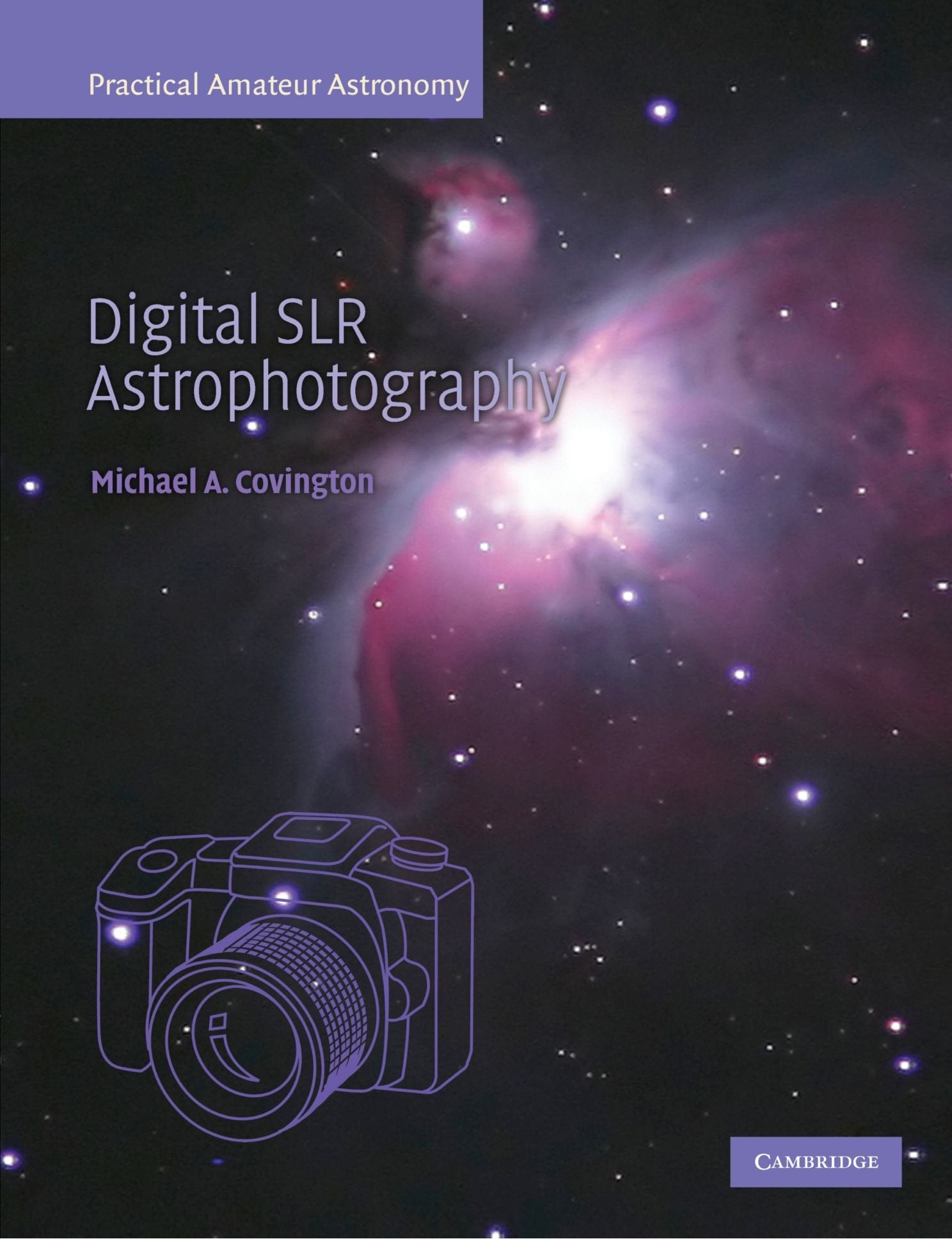 Digital SLR Astrophotography (Practical Amateur Astronomy),New