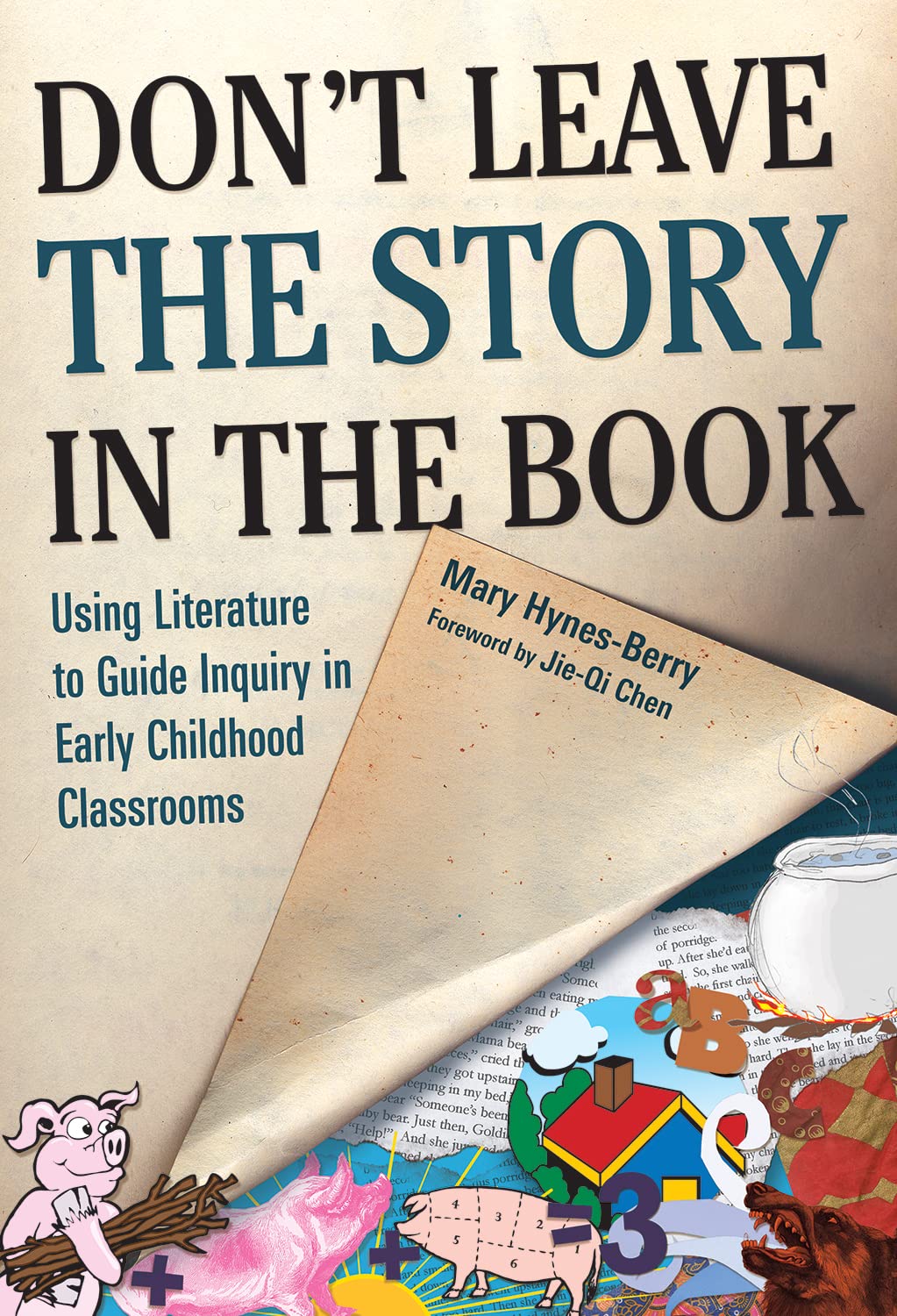 Don't Leave the Story in the Book: Using Literature to Guide Inquiry in Early Childhood Classrooms (Early Childhood Education),New