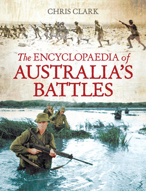 The Encyclopaedia of Australia's Battles,New