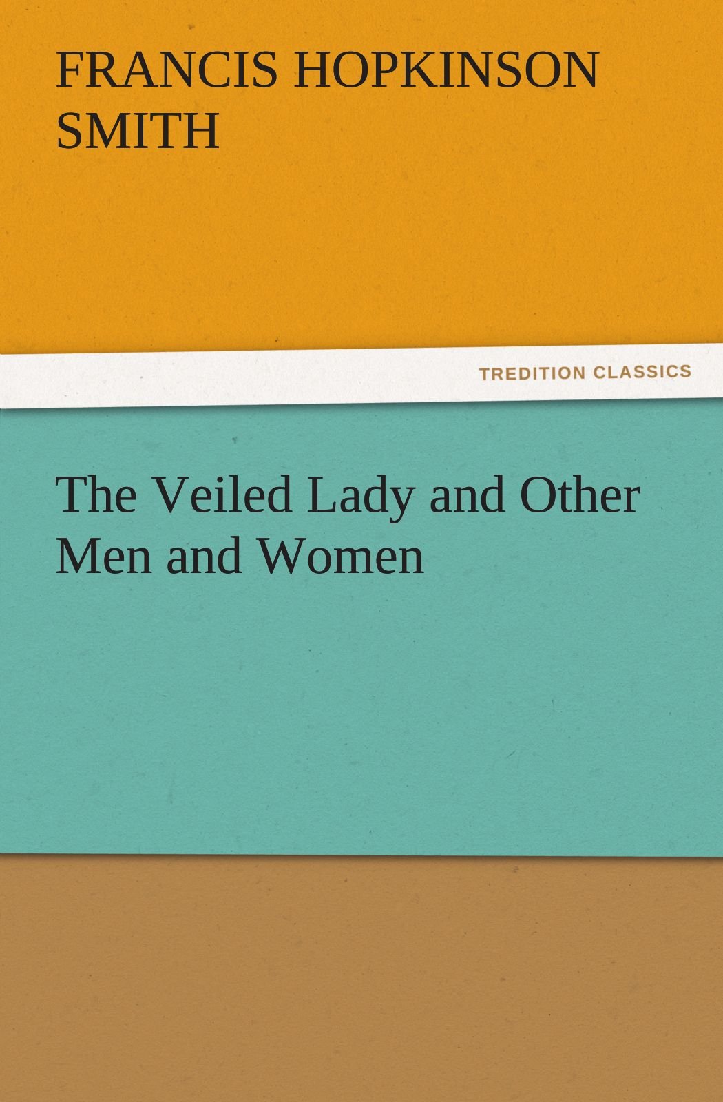 The Veiled Lady and Other Men and Women,Used