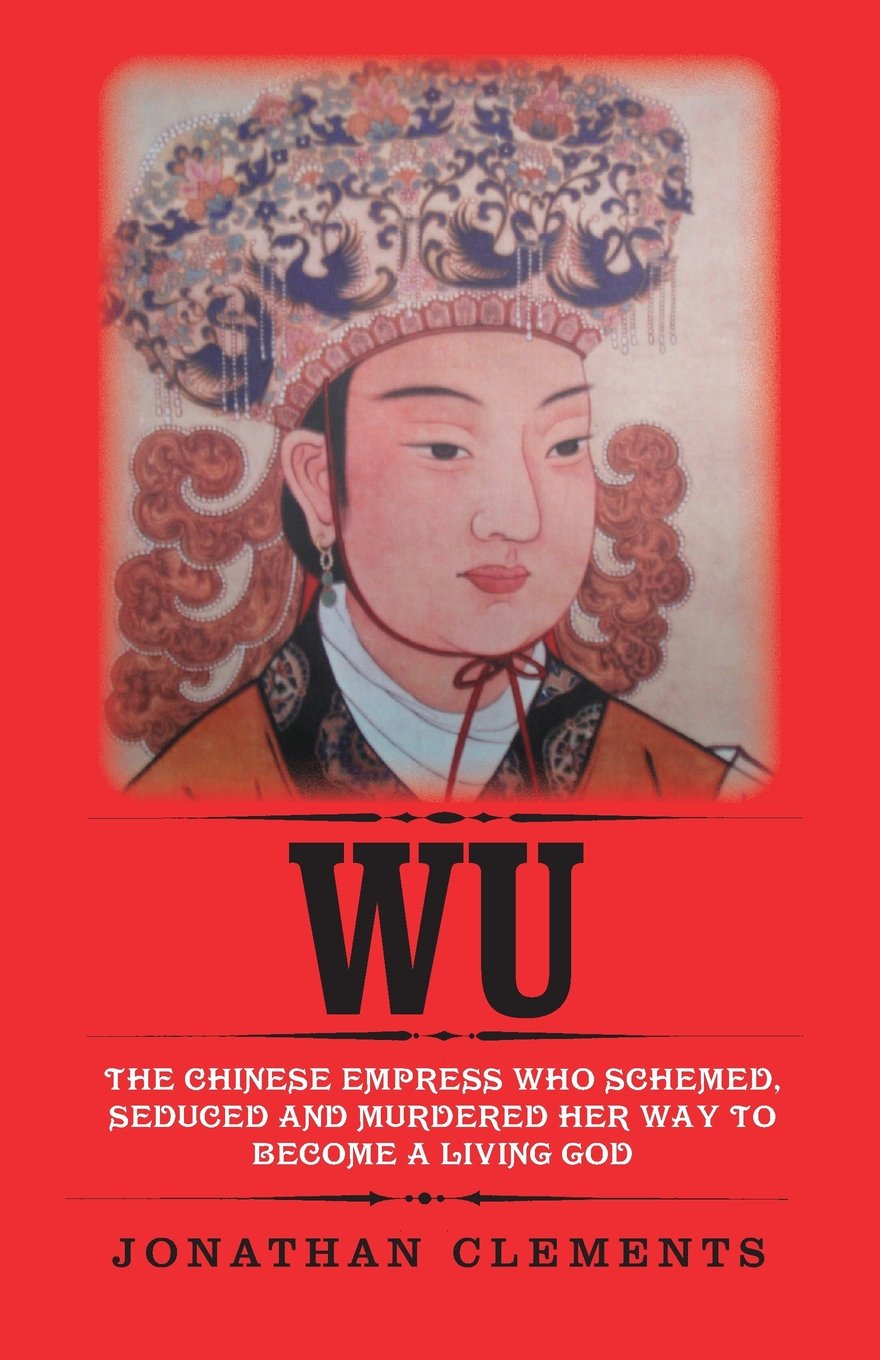 Wu: The Chinese Empress who schemed, seduced and murdered her way to become a living God,Used