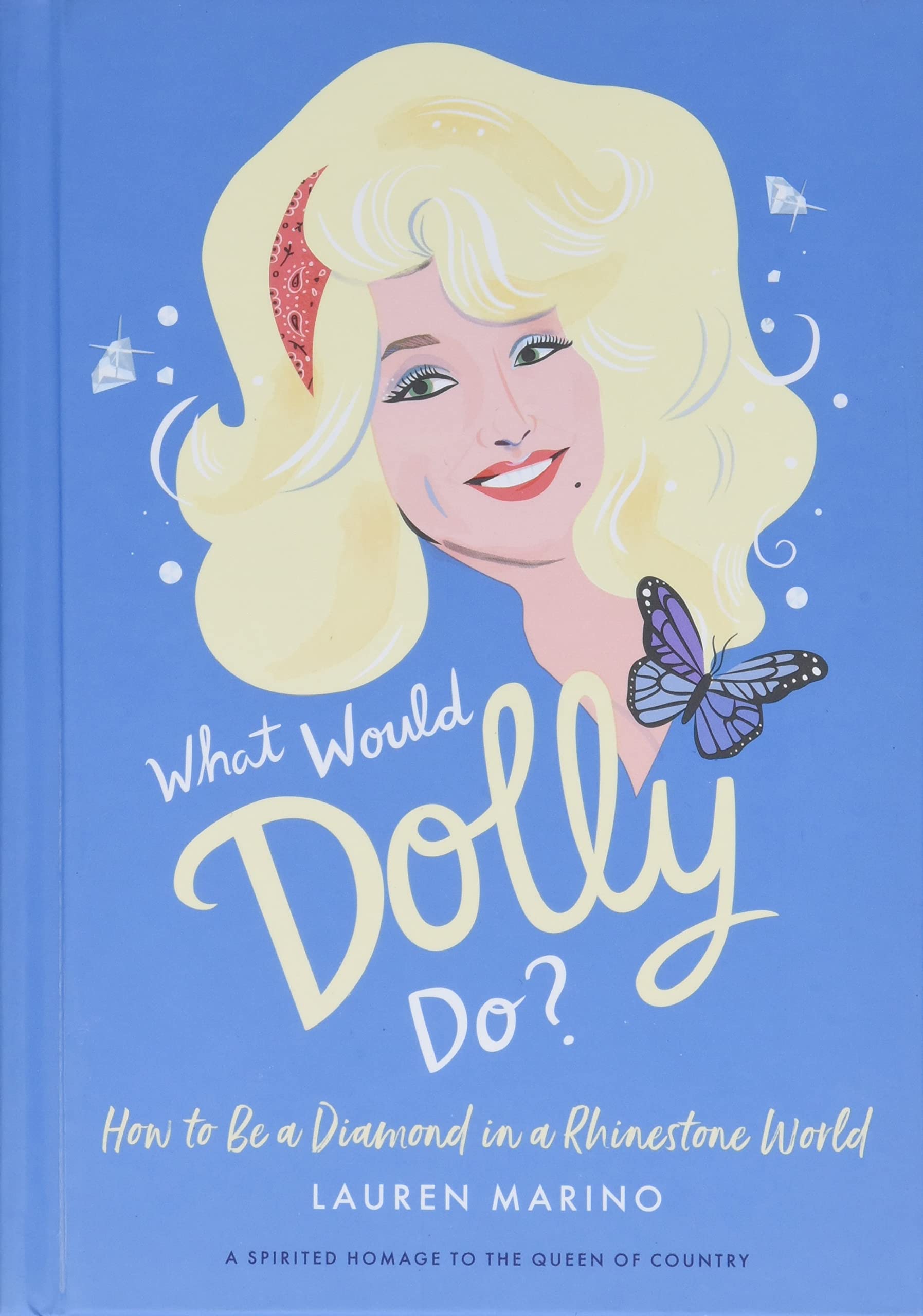 What Would Dolly Do?: How to Be a Diamond in a Rhinestone World,New