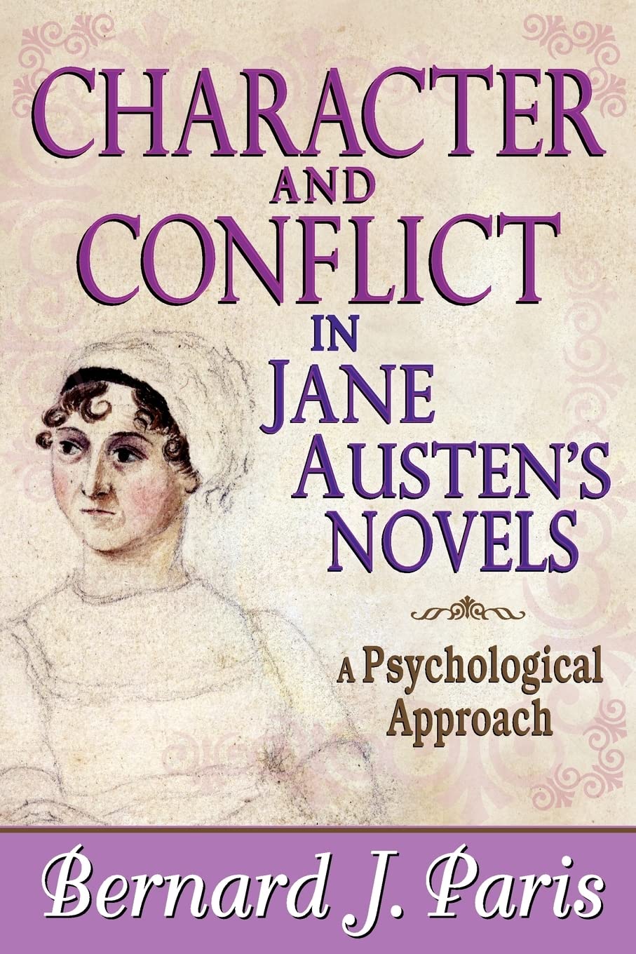 Character And Conflict In Jane Austen'S Novels: A Psychological Approach,Used