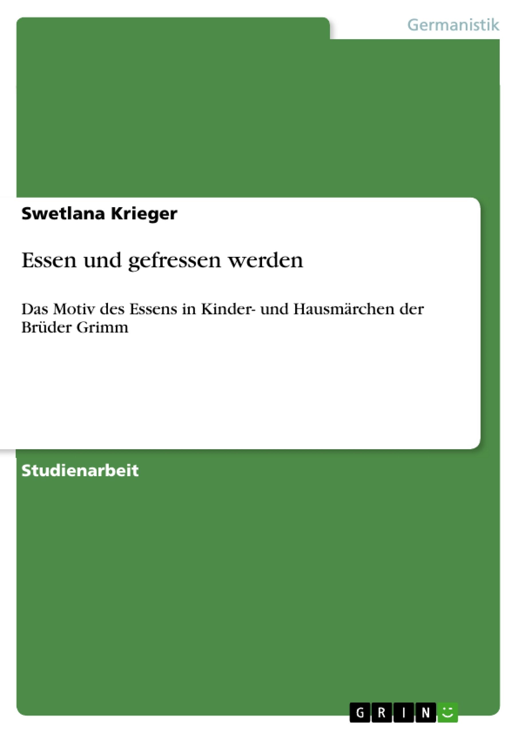 Essen Und Gefressen Werden: Das Motiv Des Essens In Kinder Und Hausmrchen Der Brder Grimm (German Edition),Used