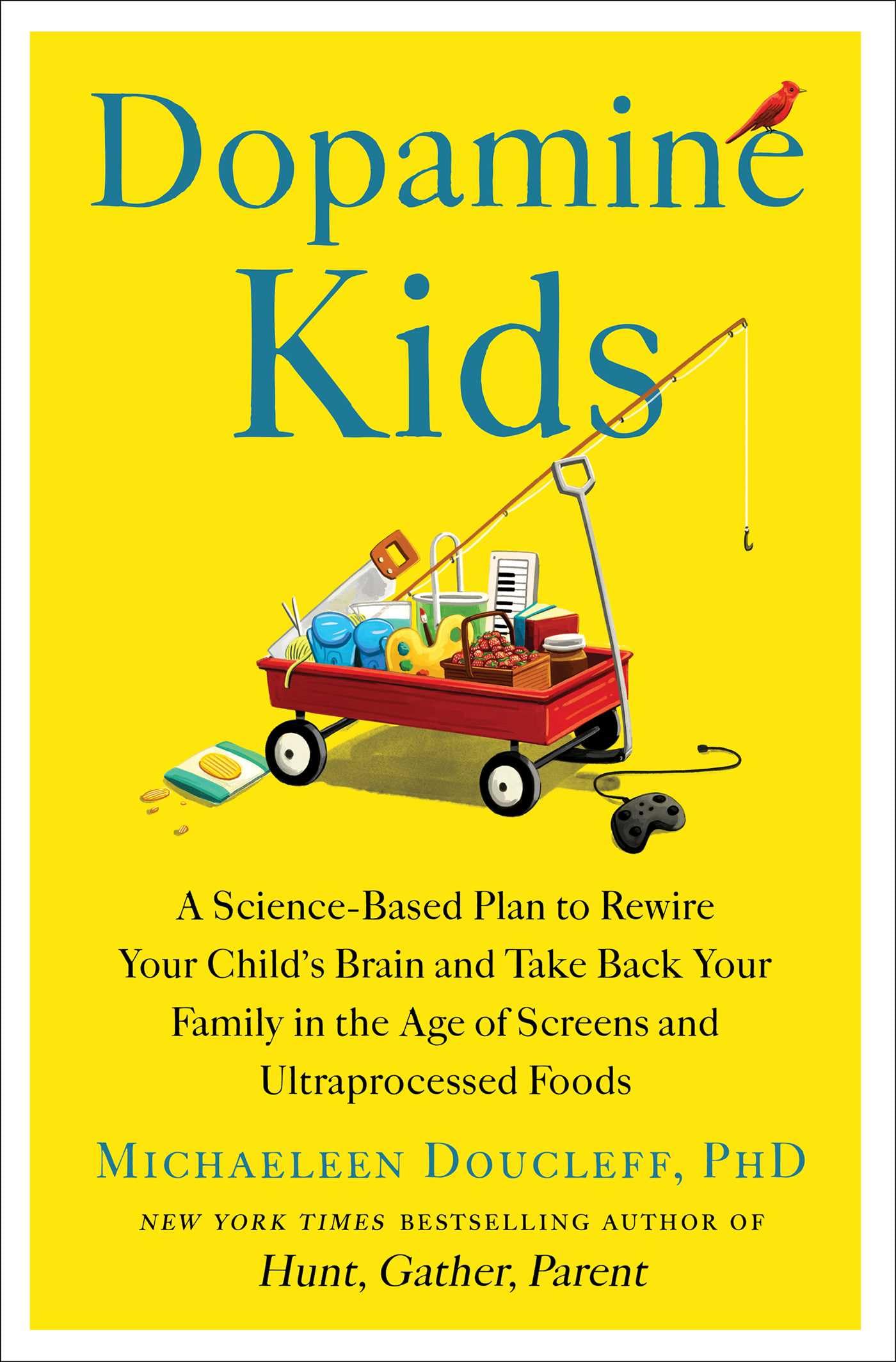 Dopamine Kids: A ScienceBased Plan To Rewire Your ChildS Brain And Take Back Your Family In The Age Of Screens And Ultraproce