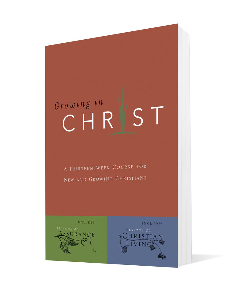 Growing In Christ: A 13Week Course For New And Growing Christians