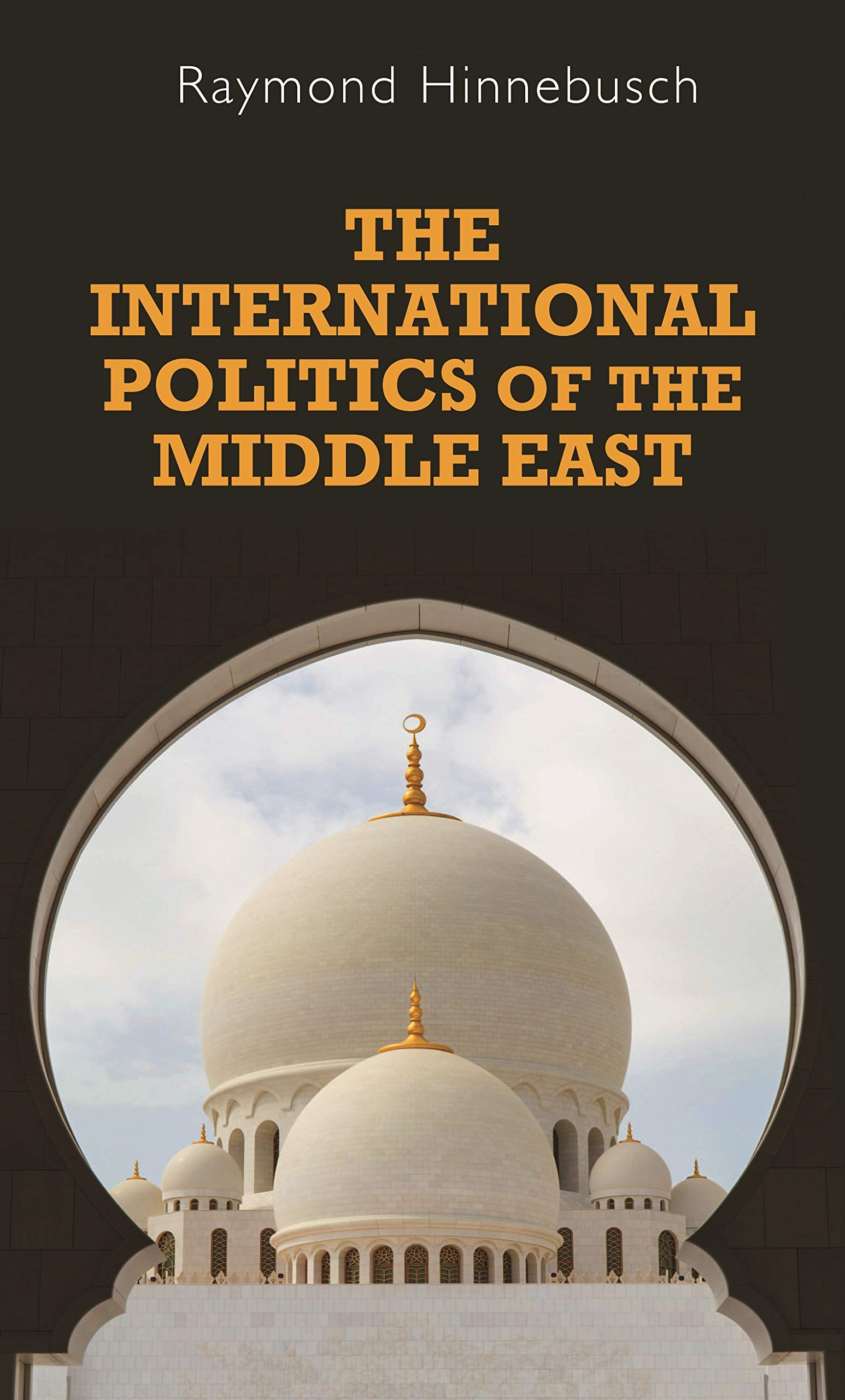 The International Politics of the Middle East (Regional International Politics MUP),New