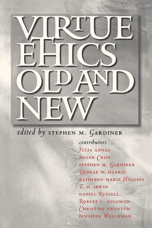Virtue Ethics, Old and New,New