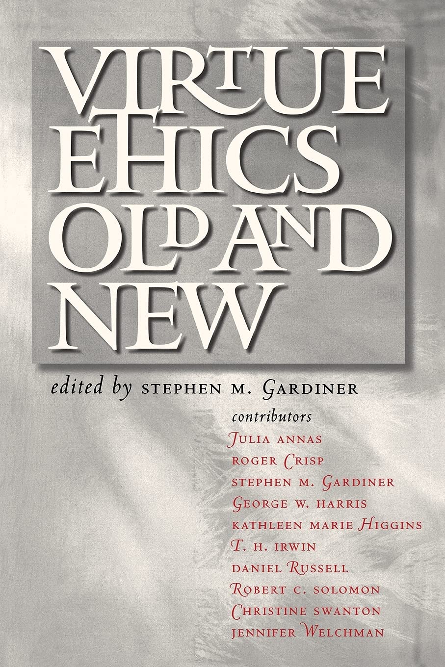 Virtue Ethics, Old and New,New