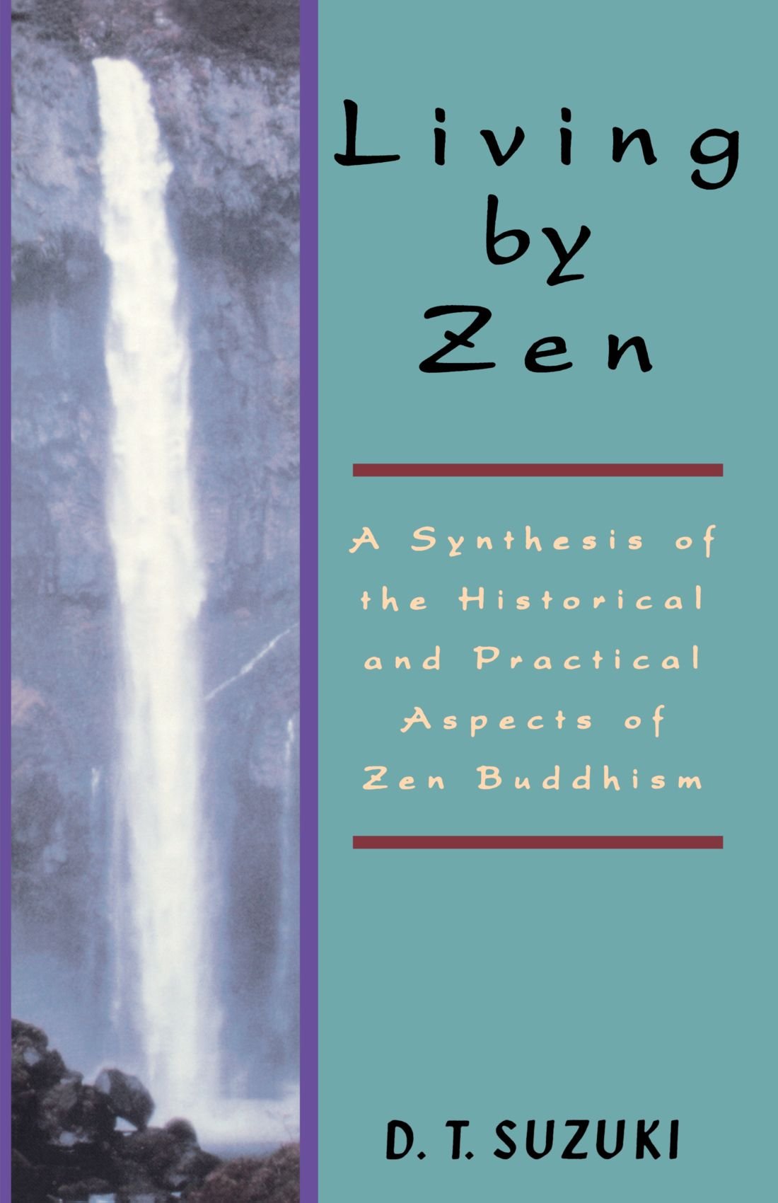 Living By Zen: A Synthesis Of The Historical And Practical Aspects Of Zen Buddhism,New
