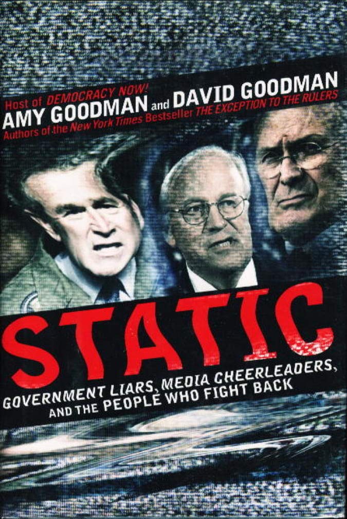 Static: Government Liars, Media Cheerleaders, and the People Who Fight Back,New