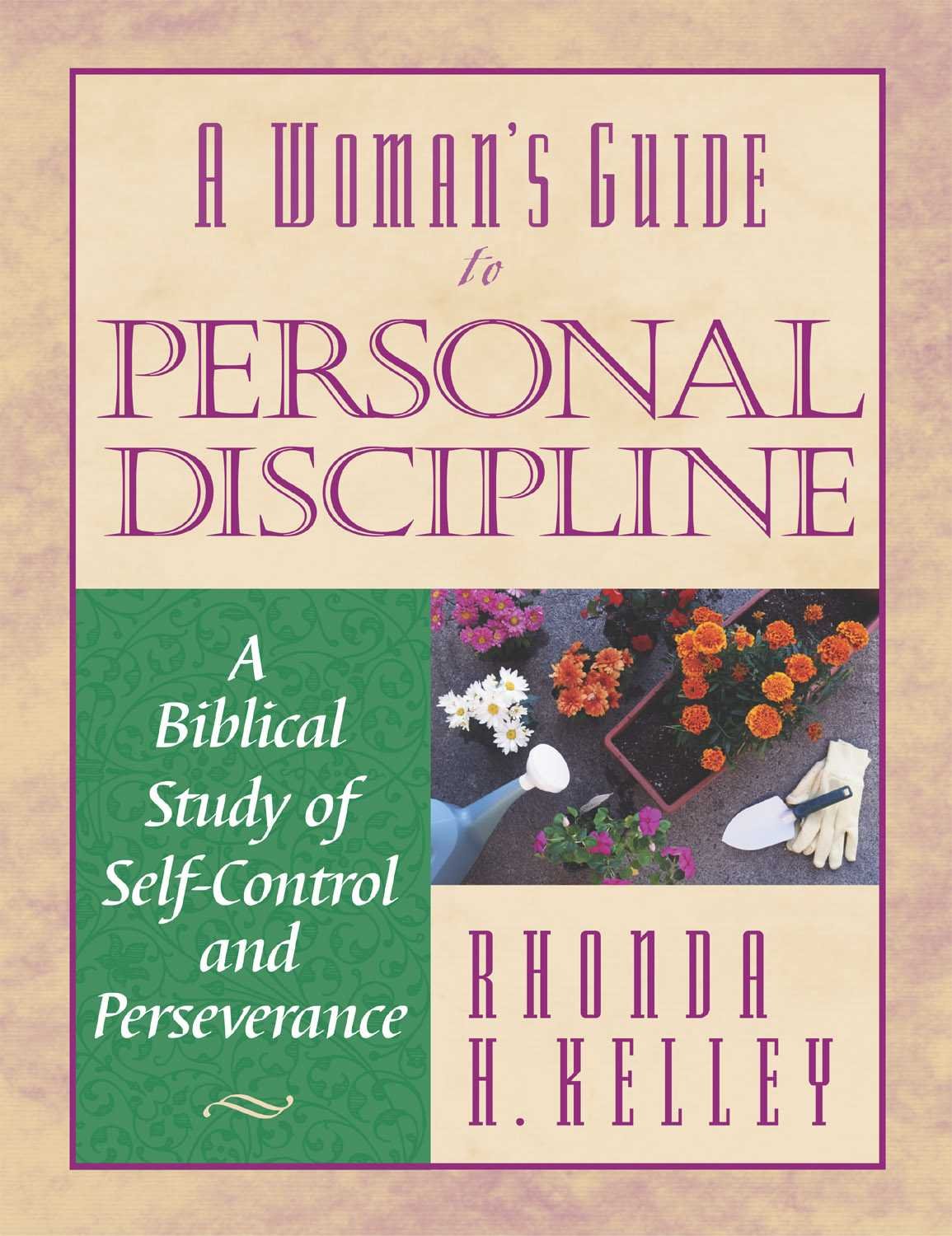 A Woman's Guide to Personal Discipline: A Biblical Study of SelfControl and Perseverance,Used