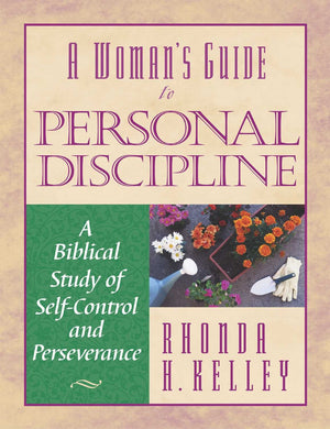 A Woman's Guide to Personal Discipline: A Biblical Study of SelfControl and Perseverance,Used