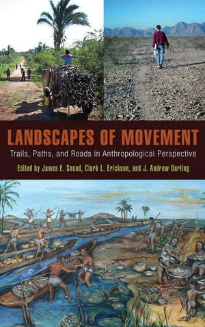 Landscapes of Movement: Trails, Paths, and Roads in Anthropological Perspective,Used