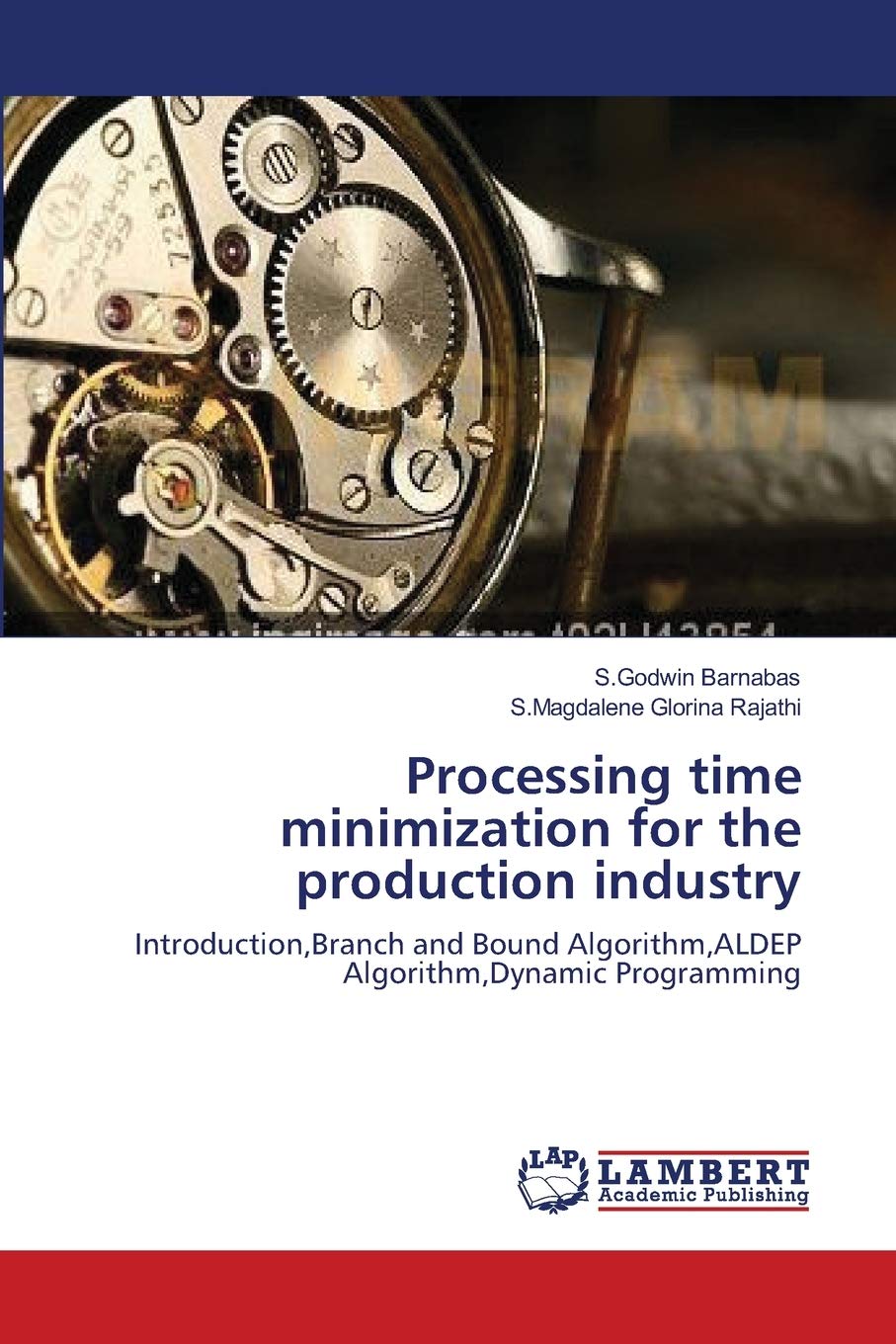 Processing time minimization for the production industry: Introduction,Branch and Bound Algorithm,ALDEP Algorithm,Dynamic Progra,Used