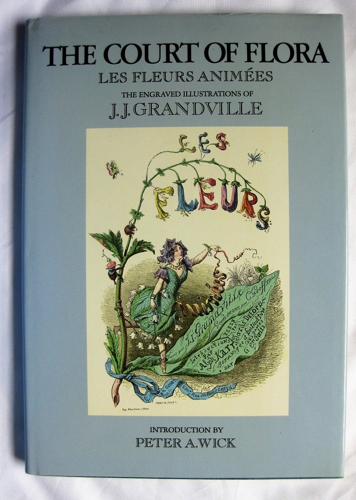 The Court of Flora: The Engraved Illustrations of J.J. Grandville,Used