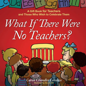 What If There Were No Teachers?: A Gift Book for Teachers and Those Who Wish to Celebrate Them,Used