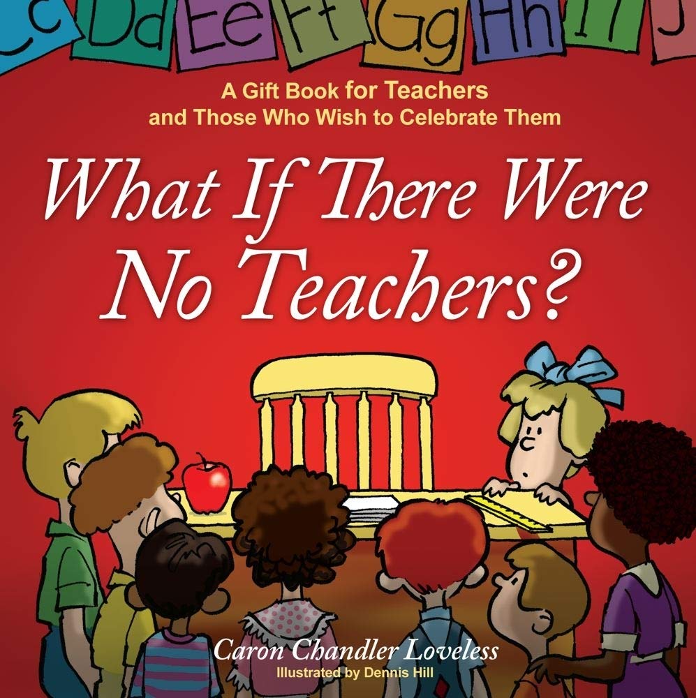What If There Were No Teachers?: A Gift Book for Teachers and Those Who Wish to Celebrate Them,Used