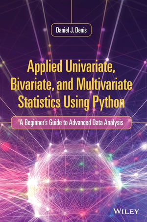 Applied Univariate, Bivariate, and Multivariate Statistics Using Python: A Beginner's Guide to Advanced Data Analysis,Used