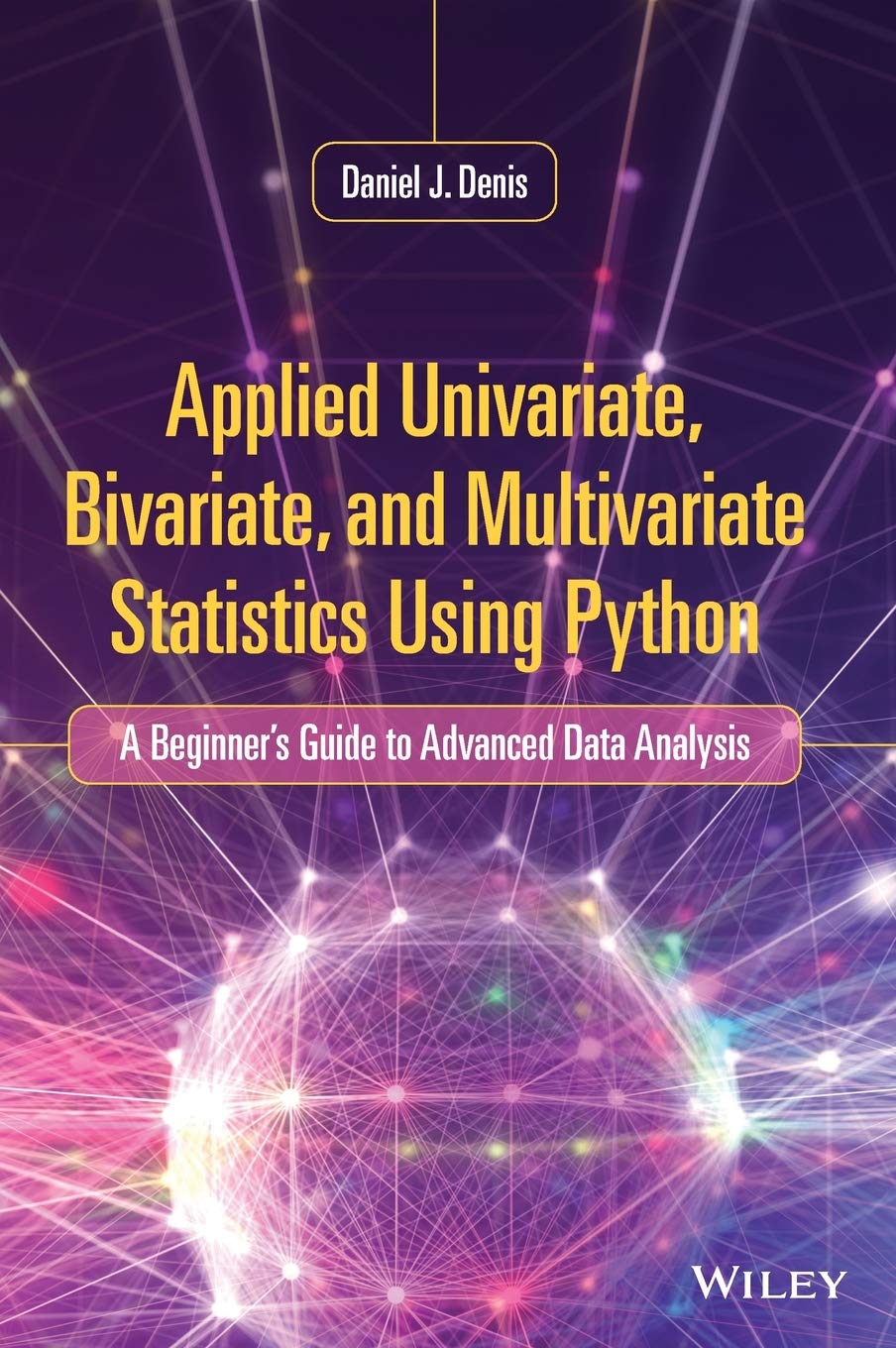 Applied Univariate, Bivariate, and Multivariate Statistics Using Python: A Beginner's Guide to Advanced Data Analysis,Used