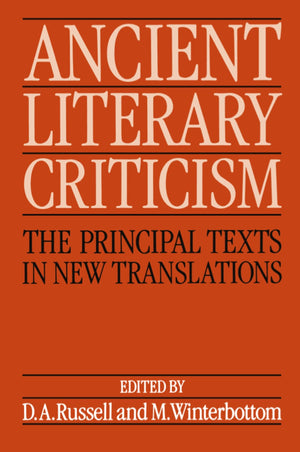 Ancient Literary Criticism: The Principal Texts in New Translations,New