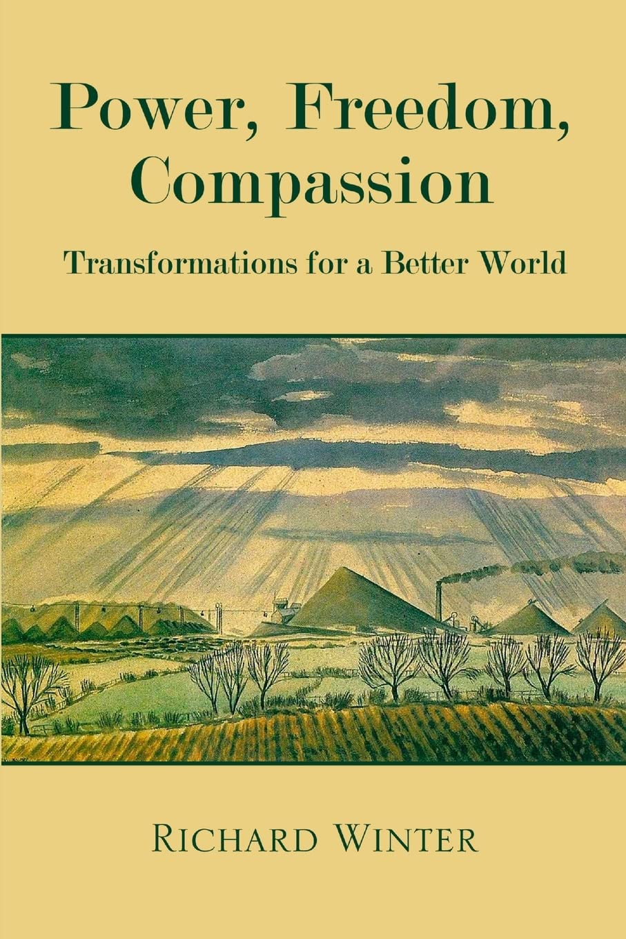 Power, Freedom, Compassion: Transformations For A Better World,New