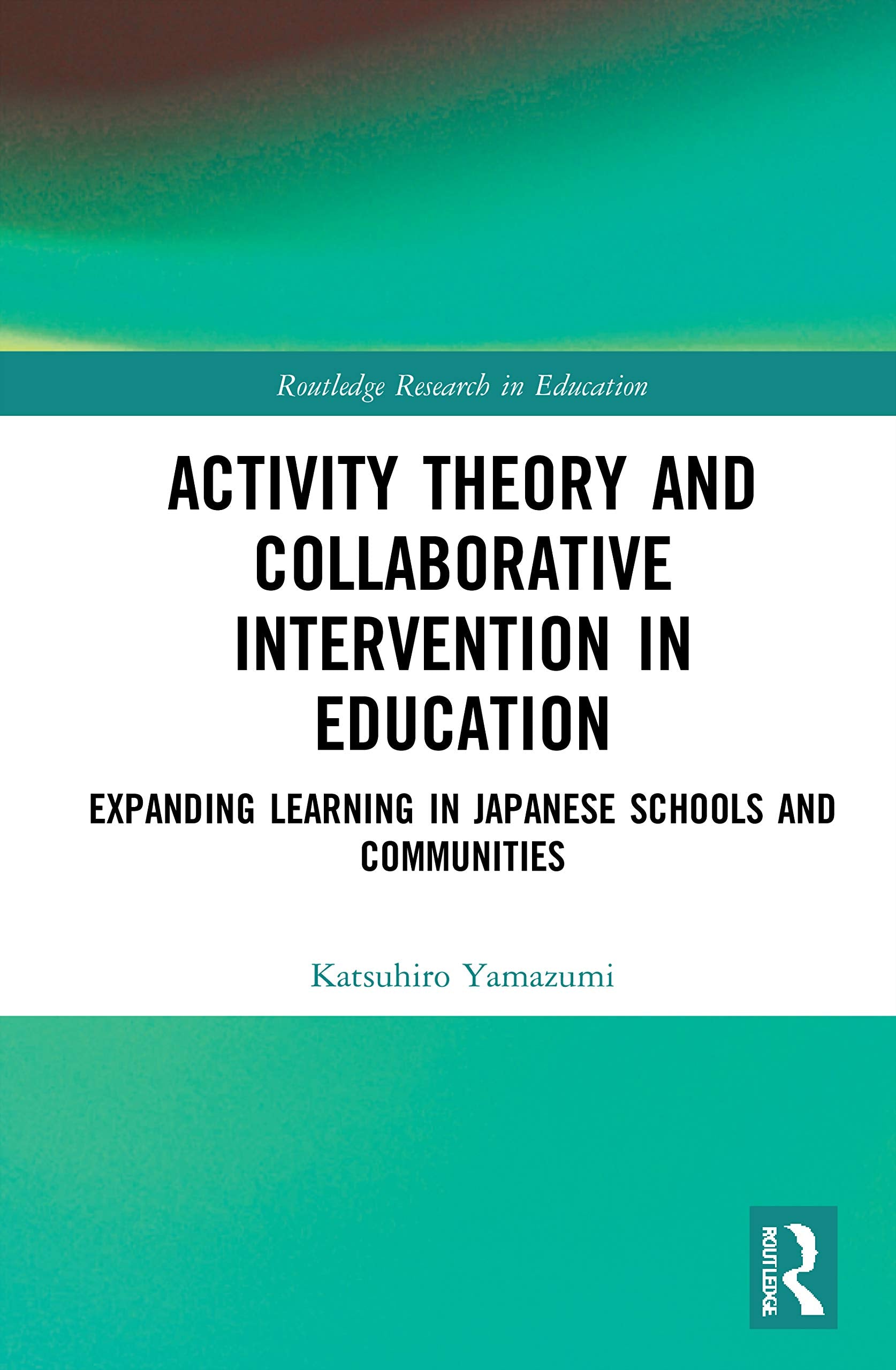 Activity Theory and Collaborative Intervention in Education (Routledge Research in Education),Used
