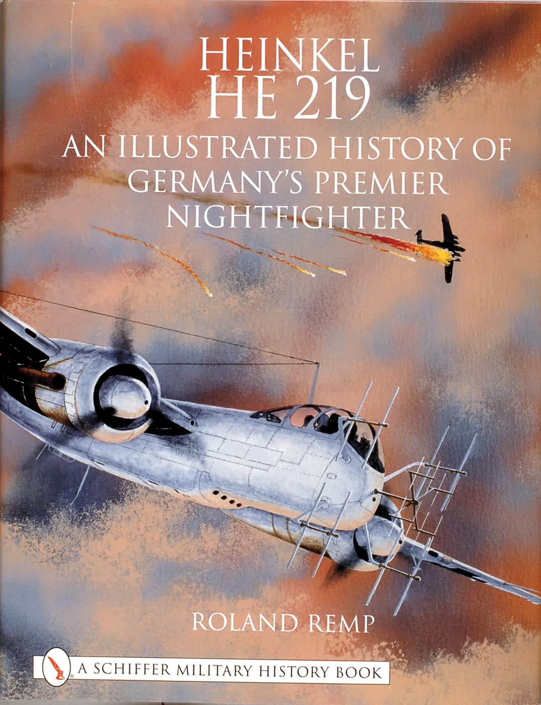 Heinkel He 219: An Illustrated History of Germanys Premier Nightfighter (Schiffer Military History),Used
