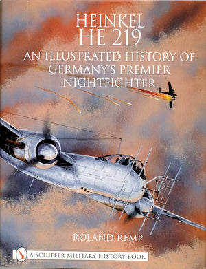Heinkel He 219: An Illustrated History of Germanys Premier Nightfighter (Schiffer Military History),Used