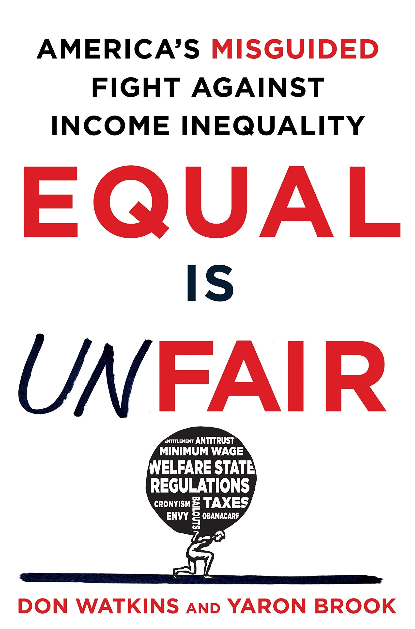 Equal Is Unfair: America s Misguided Fight Against Income Inequality