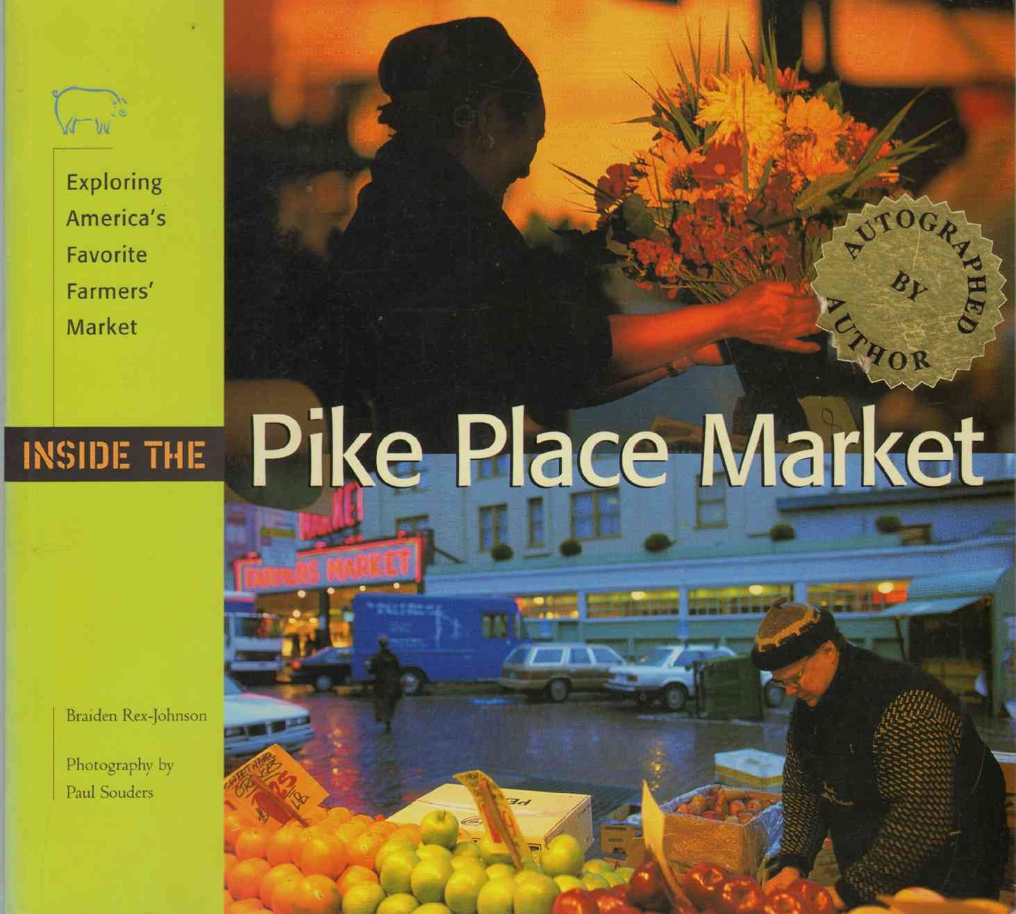 Inside the Pike Place Market: Exploring America's Favorite Farmer's Market,Used