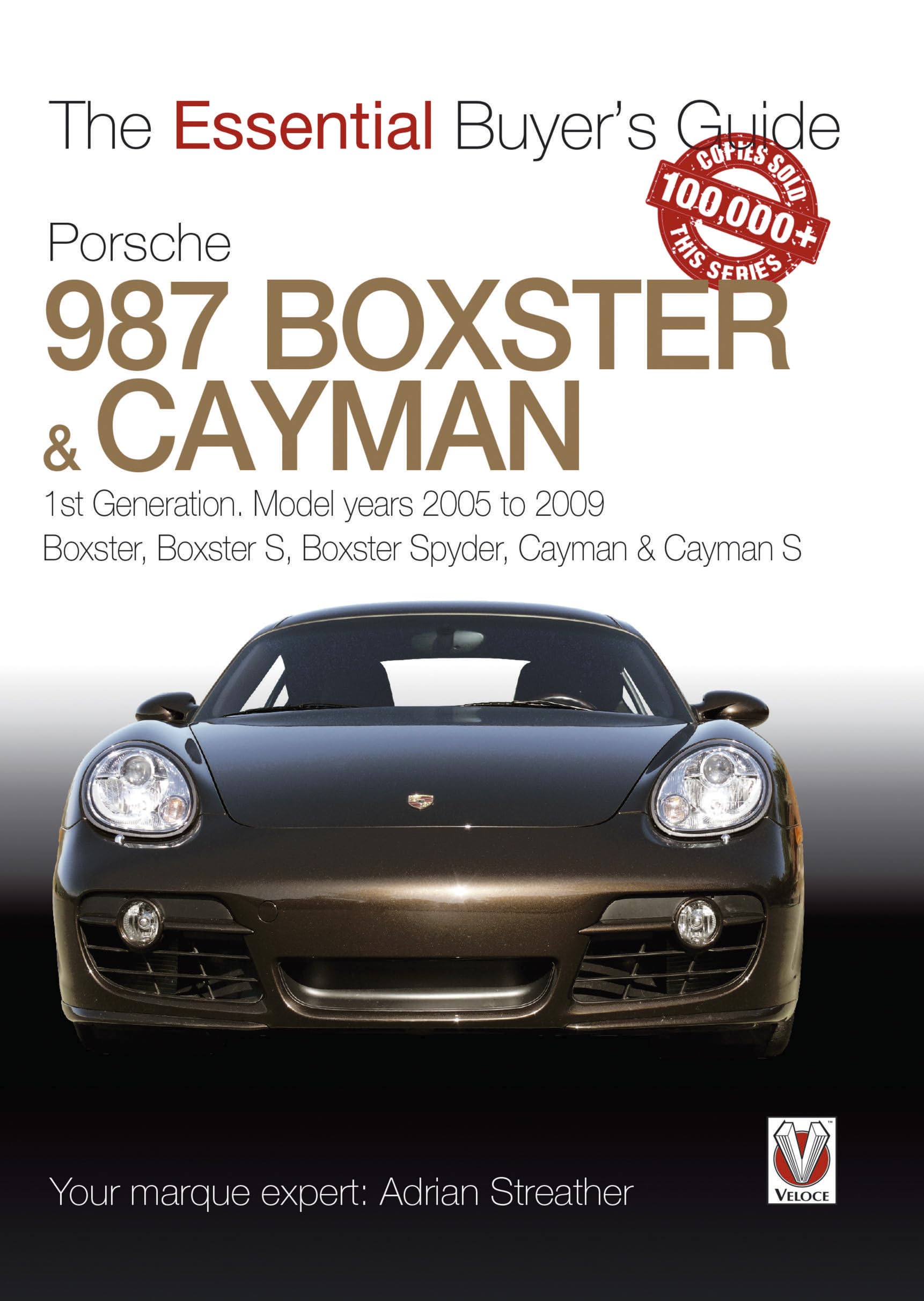 Porsche 987 Boxster & Cayman: 1st Generation: Model Years 2005 to 2009 Boxster, Boxster S, Boxster Spyder, Cayman & Cayman S (Th,Used