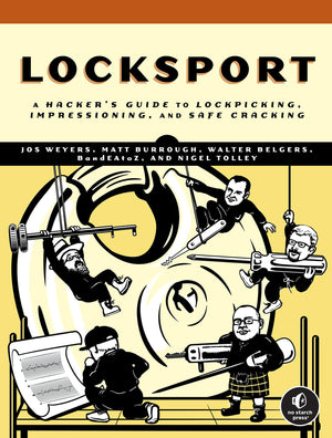 Locksport: A Hackers Guide to Lockpicking, Impressioning, and Safe Cracking,New