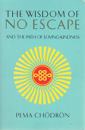 The Wisdom Of No Escape And The Path Of Lovingkindness-new,New