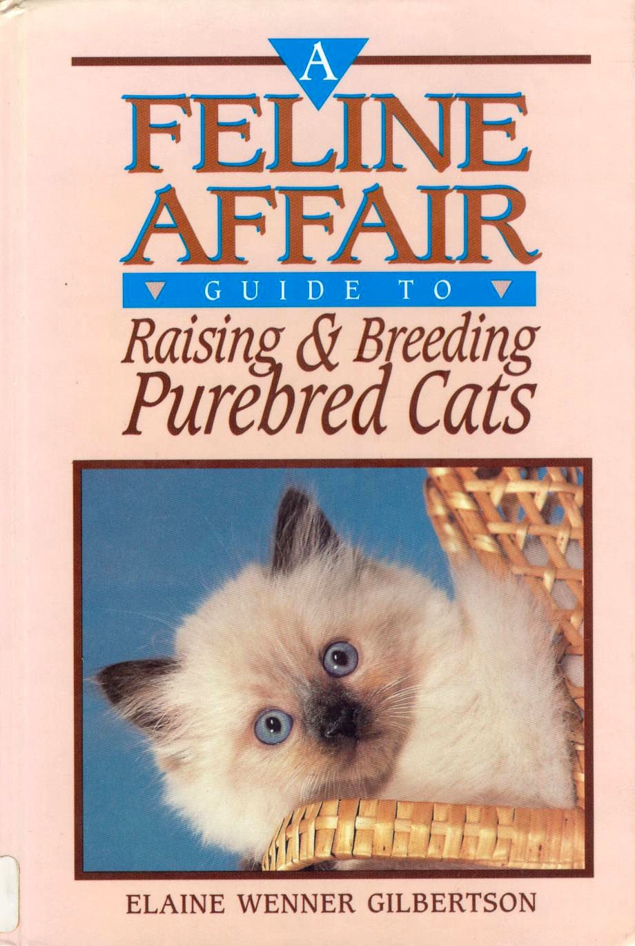 A Feline Affair: A Guide to Raising and Breeding Purebred Cats,Used