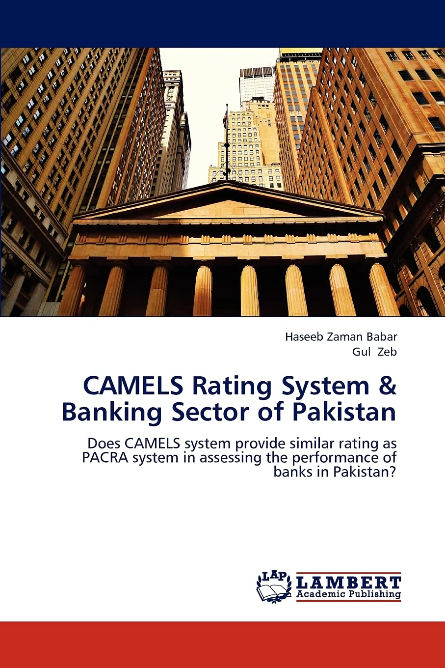 CAMELS Rating System & Banking Sector of Pakistan: Does CAMELS system provide similar rating as PACRA system in assessing the pe,Used