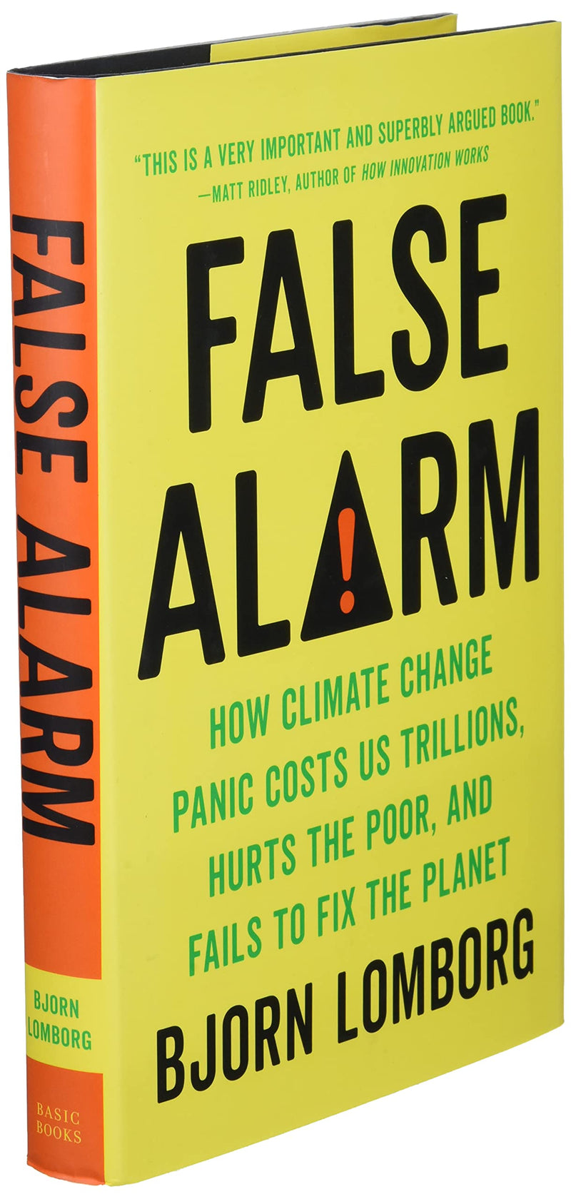 False Alarm: How Climate Change Panic Costs Us Trillions, Hurts the Poor, and Fails to Fix the Planet,Used