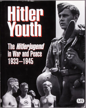 Hitler Youth: The Hitlerjugend In War And Peace, 1933 1945