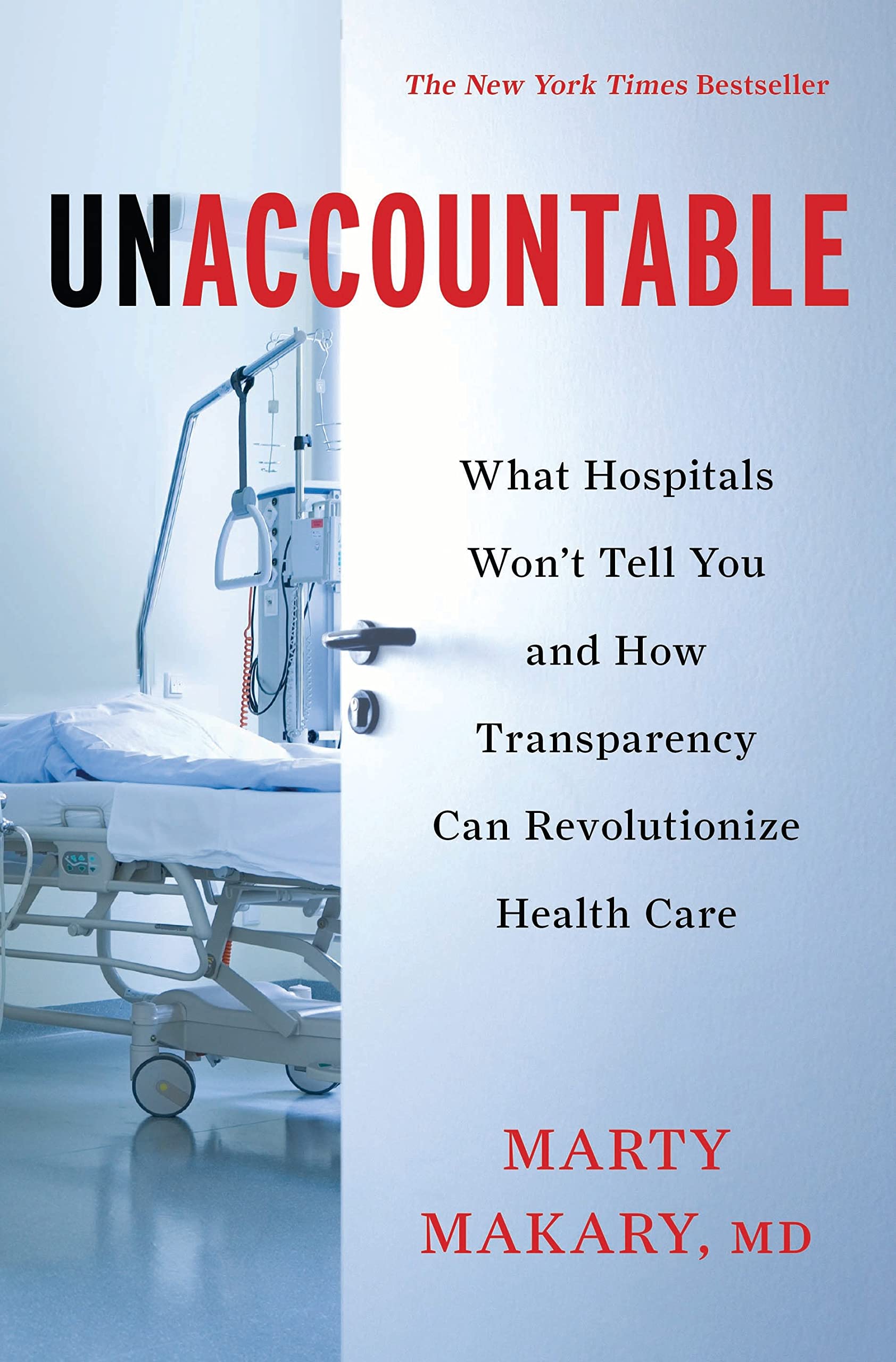 Unaccountable: What Hospitals Won'T Tell You And How Transparency Can Revolutionize Health Care