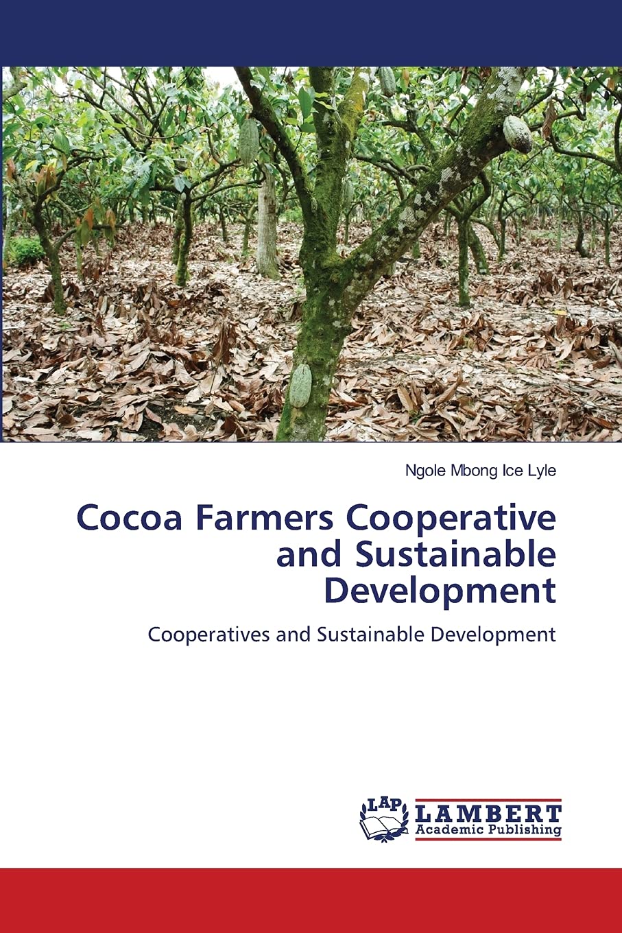 Cocoa Farmers Cooperative and Sustainable Development: Cooperatives and Sustainable Development,Used