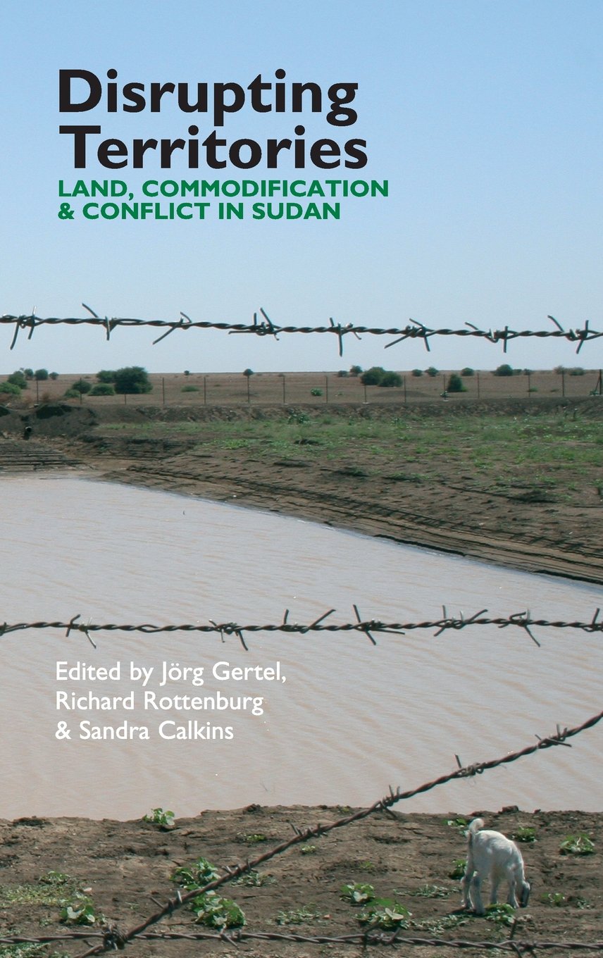 Disrupting Territories: Land, Commodification & Conflict in Sudan (Eastern Africa Series, 20),Used