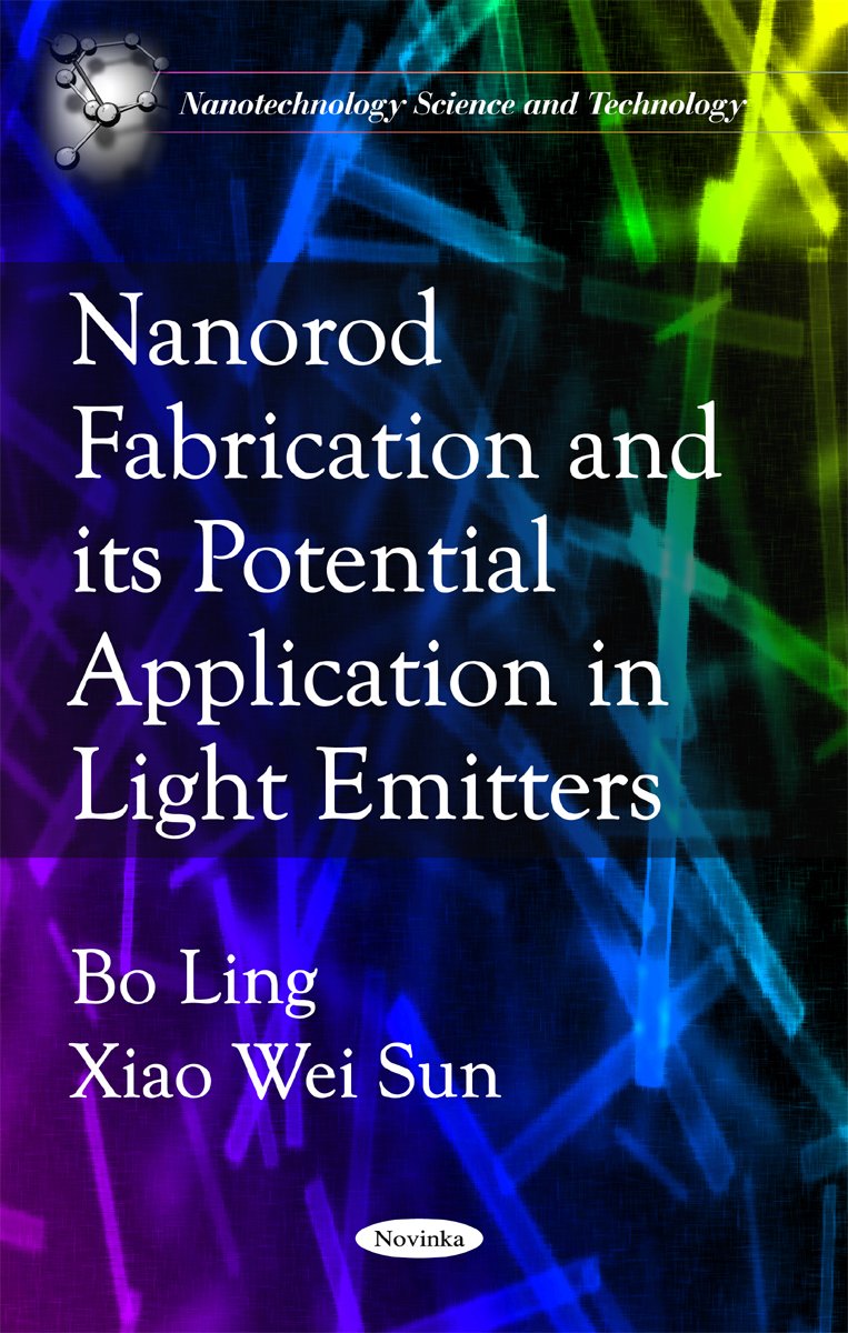 Nanorod Fabrications and Its Potential Application in Light Emitters (Nanotechnology Science and Technology),Used