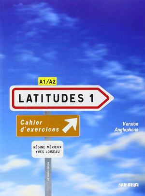 Latitudes 1: Cahier D'exercices Version Anglophone: Methode de Francais A1/A2 (French Edition),New