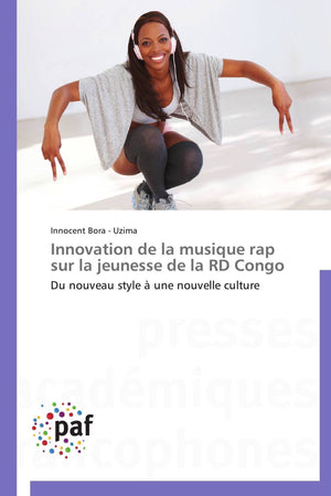 Innovation de la musique rap sur la jeunesse de la RD Congo: Du nouveau style  une nouvelle culture (Omn.Pres.Franc.) (French Ed,Used