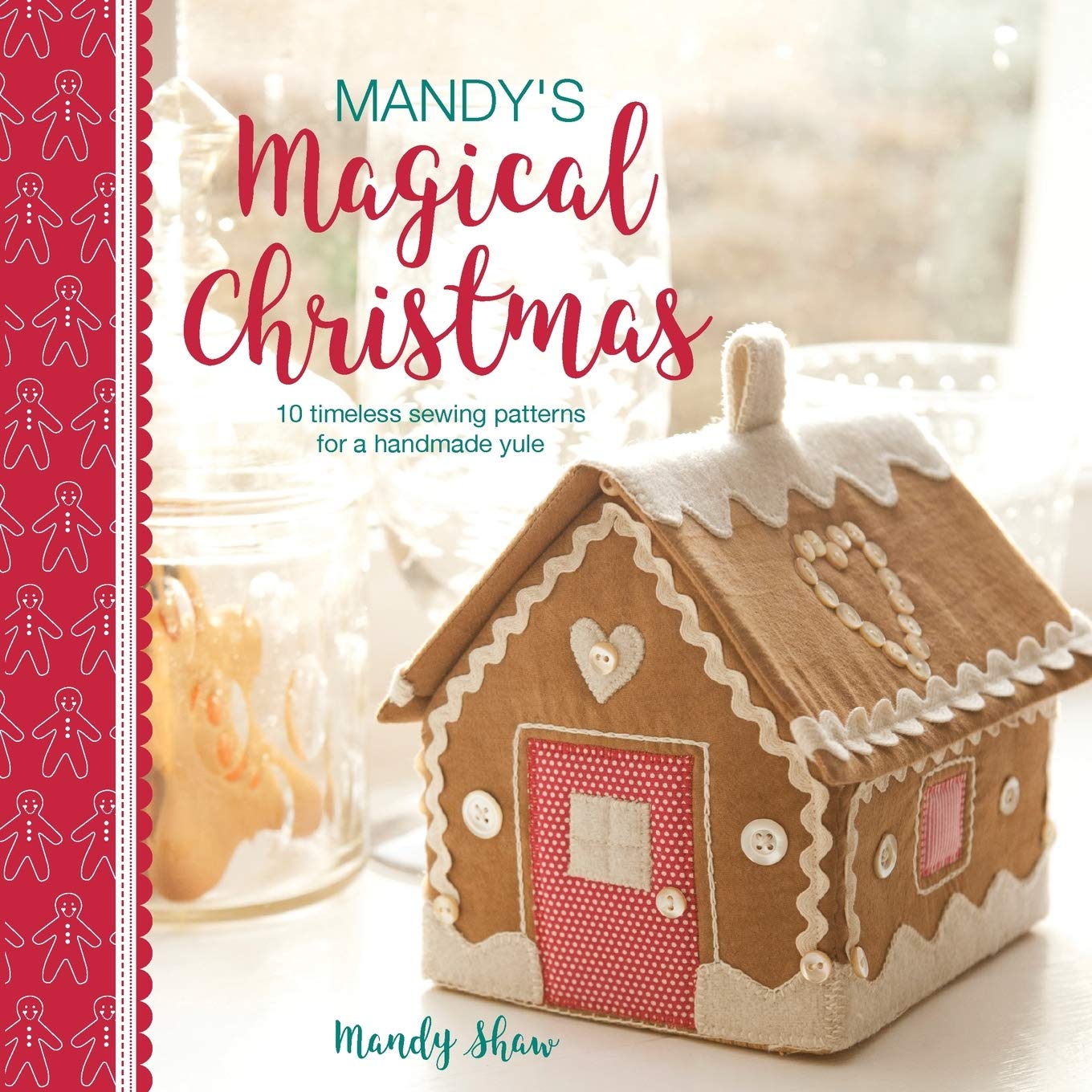 Mandy's Magical Christmas: 10 timeless sewing patterns for a handmade yule,Used