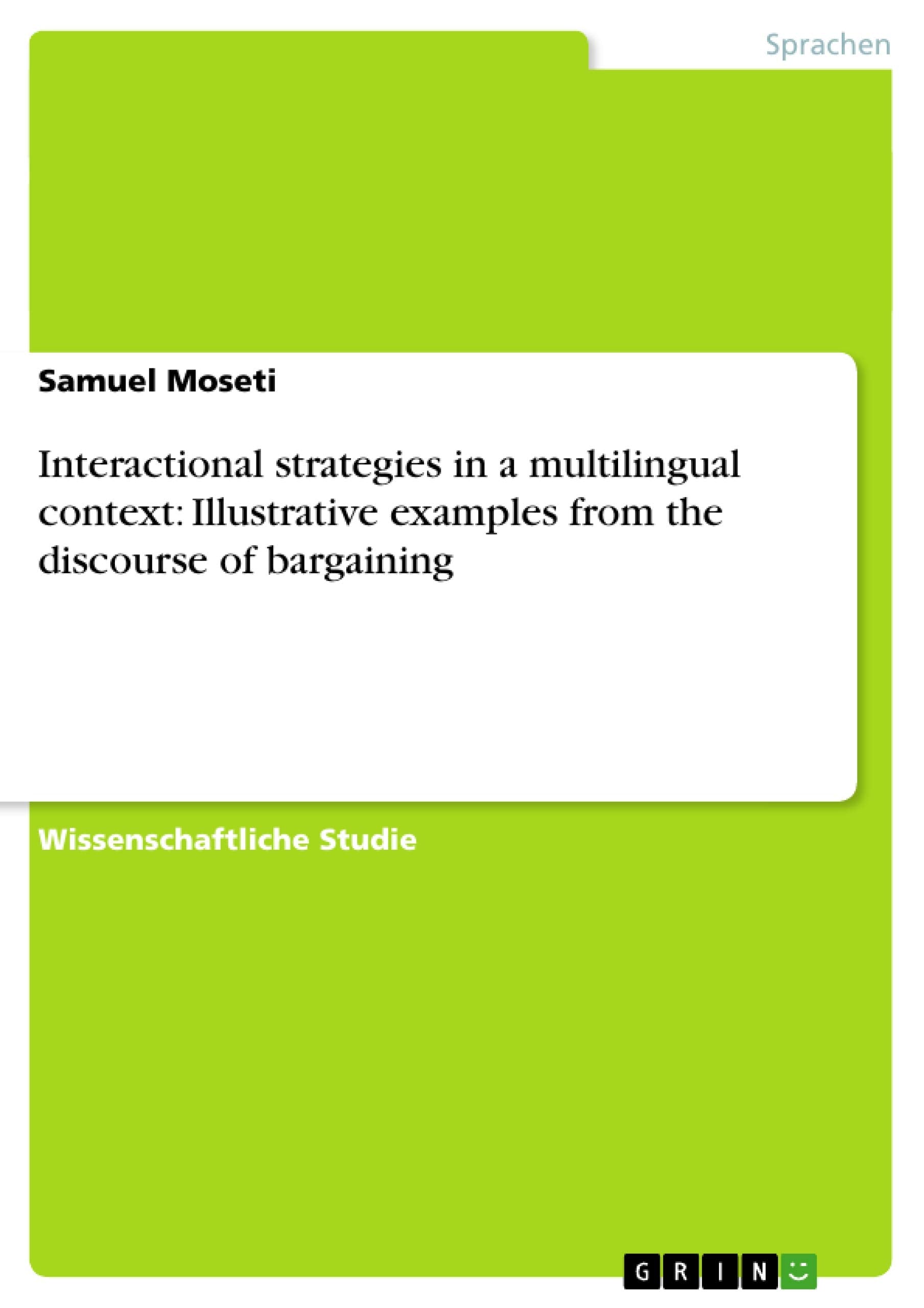 Interactional strategies in a multilingual context: Illustrative examples from the discourse of bargaining (German Edition),Used