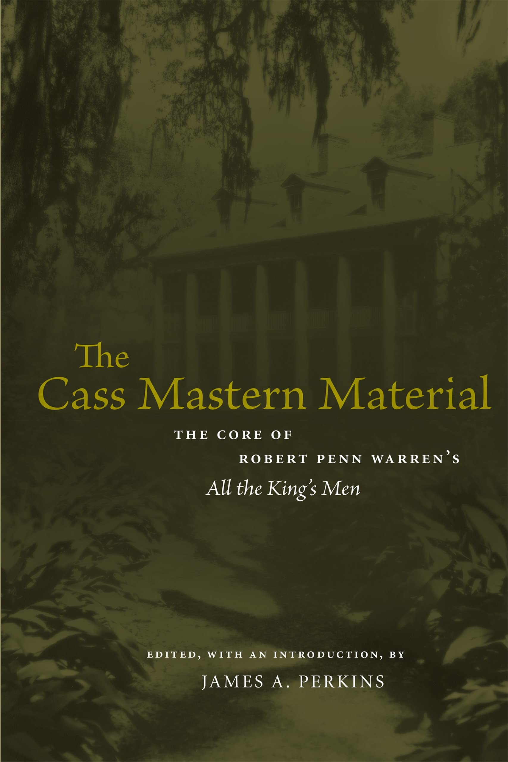 The Cass Mastern Material: The Core Of Robert Penn Warren'S 'All The King'S Men' (Southern Literary Studies),Used